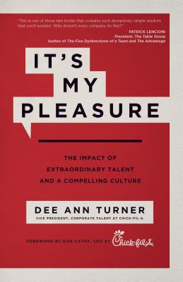 It's My Pleasure: The Impact of Extraordinary Talent and a Compelling Culture - Turner, Dee Ann