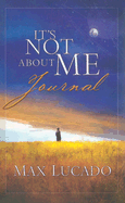 It's Not about Me Journal - Lucado, Max