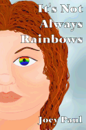 It's Not Always Rainbows