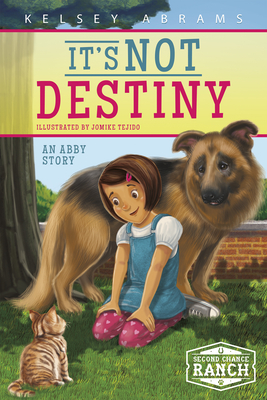 It's Not Destiny: An Abby Story - Abrams, Kelsey