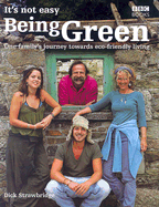 It's Not Easy Being Green: One Family's Journey Twoards Eco-Friendly Living