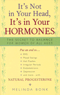 It's Not in Your Head, It's Your Hormones