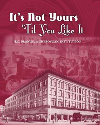 It's Not Yours Til You Like It: H.C. Prange Company, A Sheboygan Institution - Research Center, Sheboygan County Histor