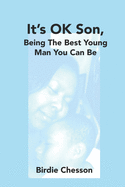 It's OK...: Being The Best Young Man You Can Be