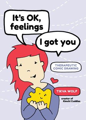 It's Ok, Feelings, I Got You: Therapeutic Comic Drawing - Wolf, Tikva