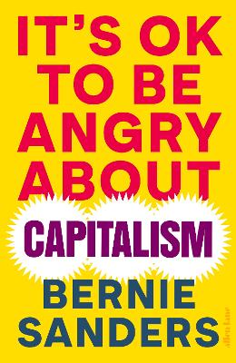 It's OK To Be Angry About Capitalism - Sanders, Bernie