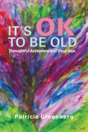 It's OK to Be Old