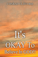 It's Okay To Believe In God