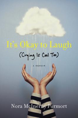 It's Okay to Laugh: (Crying Is Cool Too) - Purmort, Nora McInerny