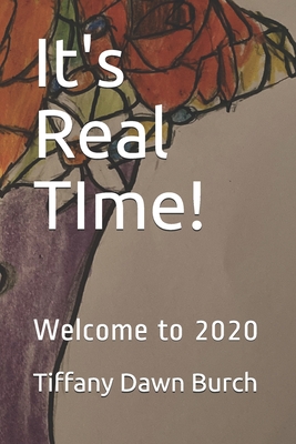 It's Real TIme!: Welcome to 2020 - Burch, Tiffany Dawn