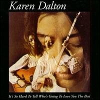 It's So Hard to Tell Who's Going to Love You the Best - Karen Dalton