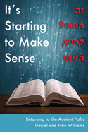 It's Starting to Make Sense &#1494;&#1492; &#1502;&#1514;&#1495;&#1497;&#1500; &#1500;&#1492;&#1497;&#1493;&#1514; &#1492;&#1490;&#1497;&#1493;&#1504;&#1497;: Returning to the Ancient Paths