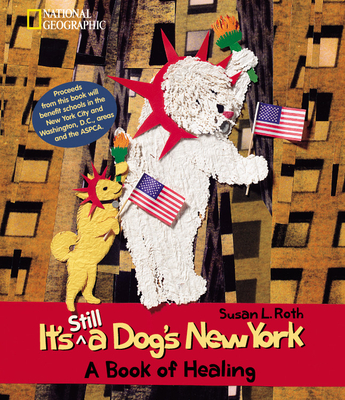 It's Still a Dog's New York: A Book of Healing - Roth, Susan, Ph.D.