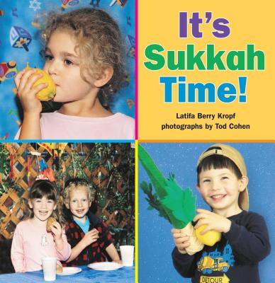 It's Sukkah Time! - Kropf, Latifa Berry, and Cohen, Tod (Photographer)