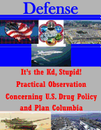 It's the Kd, Stupid! Practical Observation Concerning U.S. Drug Policy and Plan Columbia