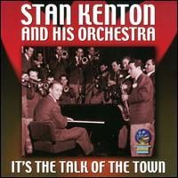 It's the Talk of the Town - Stan Kenton & His Orchestra