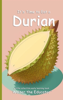 It's Time to Eat a Durian - Walter the Educator