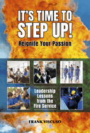 It's Time to Step Up!: Leadership Lessons from the Fire Service