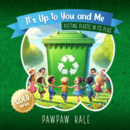 It's Up To You and Me - Golden Series: Putting Plastic In Its Place