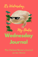 It's Wednesday, My Dudes - Wednesday Journal: 6"x9,"100 Pages, Blank Lined Journal for Every Frog Memes Lover on the World