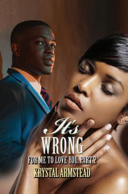 It's Wrong for Me to Love You, Part 2: Renaissance Collection - Armstead, Krystal