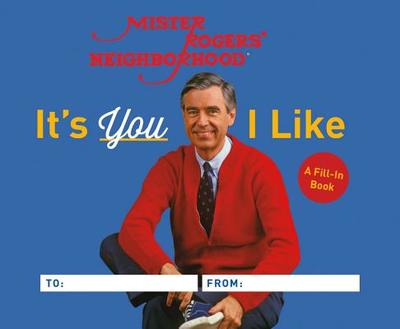 It's You I Like: A Mister Rogers Fill-In Book - Rogers, Fred