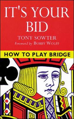 It's Your Bid - Sowter, Tony, and Wolff, Bob, Ph.D. (Foreword by)