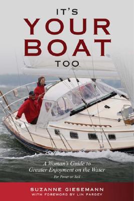 It's Your Boat Too: A Womans Guide to Greater Enjoyment on the Water - Giesemann, Suzanne