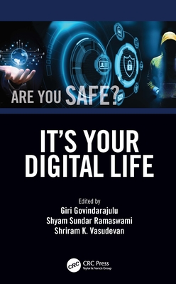 It's Your Digital Life - Govindarajulu, Giri, and Ramaswami, Shyam Sundar, and Vasudevan, Shriram K