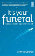 It's Your Funeral: Inspiring Ideas for a Personal Send-off