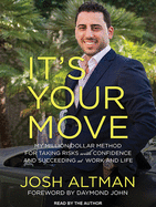 It's Your Move: My Million Dollar Method for Taking Risks with Confidence and Succeeding at Work and Life
