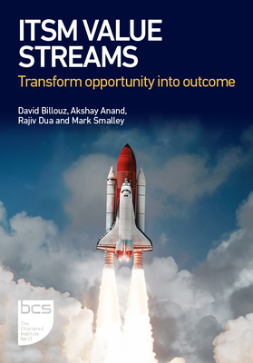 ITSM Value Streams: Transform opportunity into outcome - Billouz, David, and Anand, Akshay, and Dua, Rajiv