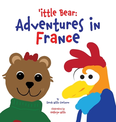 'ittle Bear: Adventures in France - Wills Carlsson, Sarah