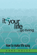 itzyourlife...go living: How to make life easy