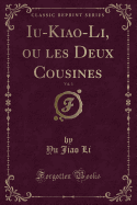 Iu-Kiao-Li, Ou Les Deux Cousines, Vol. 3 (Classic Reprint)