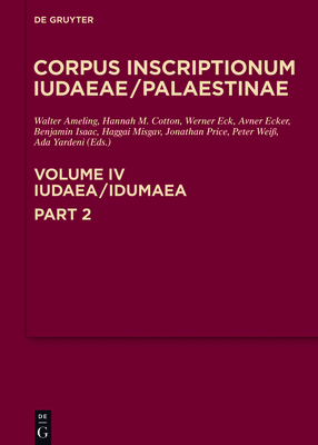 Iudaea / Idumaea: 3325-3978 - Ameling, Walter (Editor), and Cotton, Hannah M (Editor), and Eck, Werner (Editor)