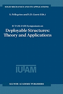 IUTAM-IASS Symposium on Deployable Structures: Theory and Applications: Proceedings of the IUTAM Symposium Held in Cambridge, U.K., 6-9 September 1998