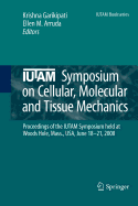 Iutam Symposium on Cellular, Molecular and Tissue Mechanics: Proceedings of the Iutam Symposium Held at Woods Hole, Mass., USA, June 18-21, 2008