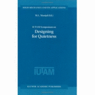 IUTAM Symposium on Designing for Quietness: Proceedings of the Iutam Symposium Held in Bangalore, India, 12-14 December 2000