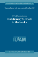 IUTAM Symposium on Evolutionary Methods in Mechanics: Proceedings of the IUTAM Symposium held in Cracow, Poland, 24-27 September, 2002