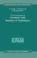 Iutam Symposium on Geometry and Statistics of Turbulence: Proceedings of the Iutam Symposium Held at the Shonan International Village Center, Hayama (Kanagawa-Ken), Japan, November 1-5, 1999