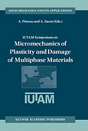 Iutam Symposium on Micromechanics of Plasticity and Damage of Multiphase Materials: Proceedings of the Iutam Symposium Held in Svres, Paris, France, 29 August - 1 September 1995