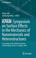 IUTAM Symposium on Surface Effects in the Mechanics of Nanomaterials and Heterostructures: Proceedings of the IUTAM Symposium Held in Beijing, China, 8-12 August, 2010