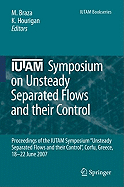 Iutam Symposium on Unsteady Separated Flows and Their Control: Proceedings of the Iutam Symposium "Unsteady Separated Flows and Their Control", Corfu, Greece, 18-22 June 2007