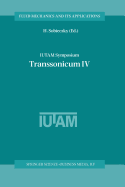 Iutam Symposium Transsonicum IV: Proceedings of the Iutam Symposium Held in Gttingen, Germany, 2-6 September 2002