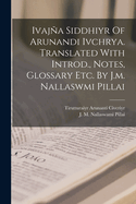 Ivaja Siddhiyr Of Arunandi Ivchrya. Translated With Introd., Notes, Glossary Etc. By J.m. Nallaswmi Pillai