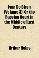 Ivan de Biron (Volume 3); Or, the Russian Court in the Middle of Last Century