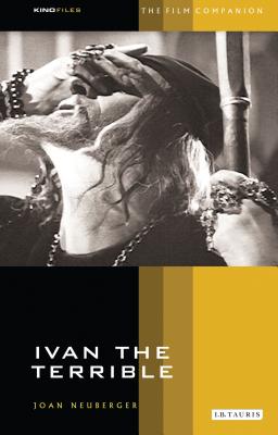 Ivan the Terrible: The Film Companion - Neuberger, Joan