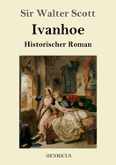Ivanhoe: Historischer Roman