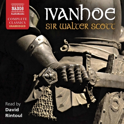 Ivanhoe - Scott, Walter, and Rintoul, David (Read by)